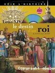 Louis XIV le destin d'un roi