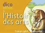 Dico atlas de l'histoire des arts