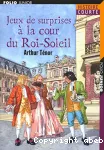 Jeux de surprises  la cour du Roi-Soleil