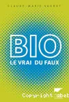 Bio le vrai du faux