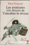 Les aventures trs douces de Timothe le rveur